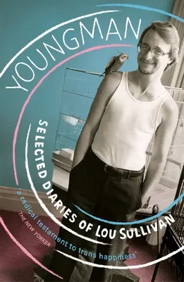 Youngman - Journaux choisis de Lou Sullivan - Youngman - Selected Diaries of Lou Sullivan