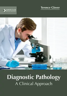 Pathologie diagnostique : Une approche clinique - Diagnostic Pathology: A Clinical Approach