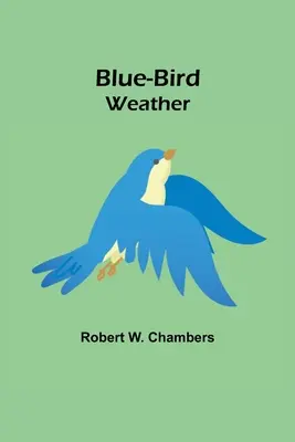 Le temps des oiseaux bleus - Blue-Bird Weather
