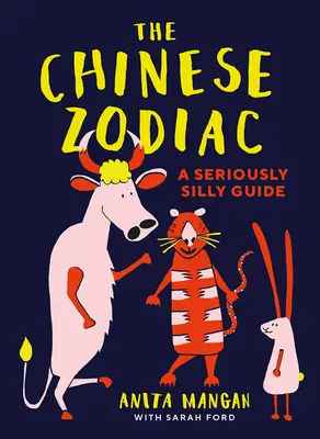 Le zodiaque chinois : Un guide sérieusement stupide - The Chinese Zodiac: A Seriously Silly Guide