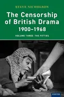 La censure du théâtre britannique 1900-1968 : Volume 3 : Les années cinquante - The Censorship of British Drama 1900-1968: Volume Three: The Fifties