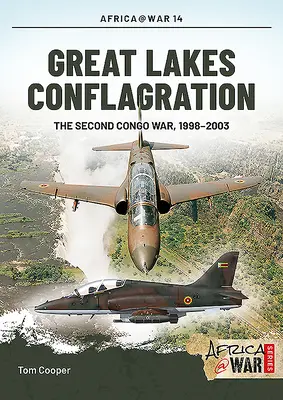 La conflagration des Grands Lacs : La deuxième guerre du Congo, 1998-2003 - Great Lakes Conflagration: The Second Congo War, 1998-2003