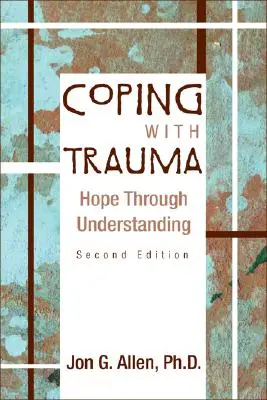 Faire face aux traumatismes : l'espoir par la compréhension - Coping with Trauma: Hope Through Understanding