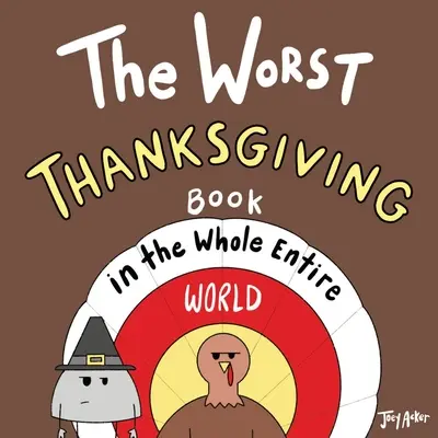 Le pire livre de Thanksgiving du monde entier - The Worst Thanksgiving Book in the Whole Entire World