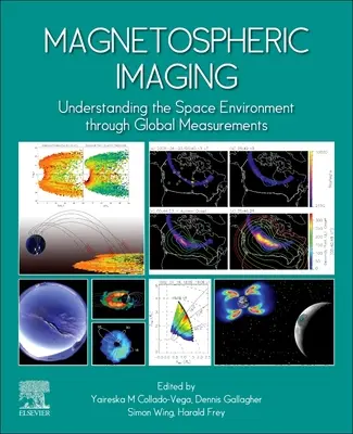 Imagerie magnétosphérique : Comprendre l'environnement spatial grâce à des mesures globales - Magnetospheric Imaging: Understanding the Space Environment Through Global Measurements
