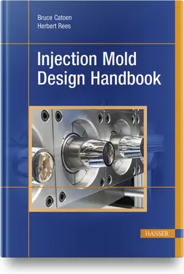 Manuel de conception des moules d'injection - Injection Mold Design Handbook