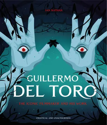 Guillermo del Toro : Le cinéaste emblématique et son œuvre - Guillermo del Toro: The Iconic Filmmaker and His Work