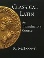 Latin classique - Cours d'introduction - Classical Latin - An Introductory Course
