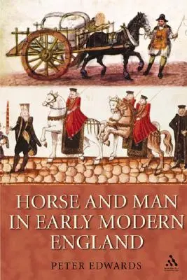 Le cheval et l'homme dans l'Angleterre du début des temps modernes - Horse and Man in Early Modern England