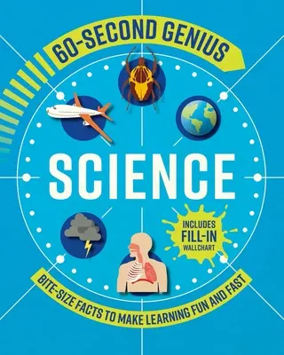 60 Second Genius : Science : Des faits à la portée de tous pour un apprentissage rapide et amusant - 60 Second Genius: Science: Bite-Size Facts to Make Learning Fun and Fast