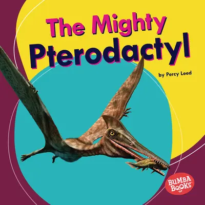 Le puissant ptérodactyle - The Mighty Pterodactyl