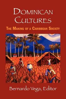 Cultures dominicaines : La construction d'une société caribéenne - Dominican Cultures: The Making of a Caribbean Society