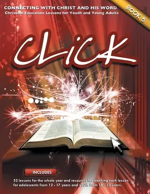 Click, Livre 5 (Enseignant) : Se connecter à Jésus et à sa Parole - Click, Book 5 (Teacher): Connect Yourself to Jesus and His Word