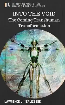 Dans le vide : La transformation transhumaine à venir - Into the Void: The Coming Transhuman Transformation