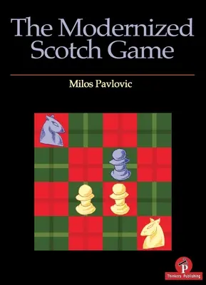 Le jeu écossais modernisé : Un répertoire complet pour les Blancs et les Noirs - The Modernized Scotch Game: A Complete Repertoire for White and Black