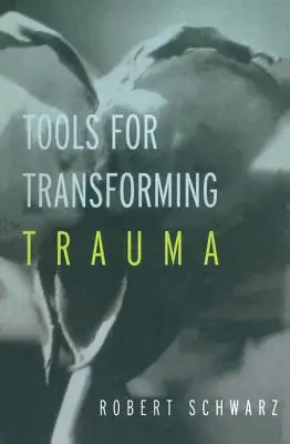 Outils de transformation des traumatismes - Tools for Transforming Trauma