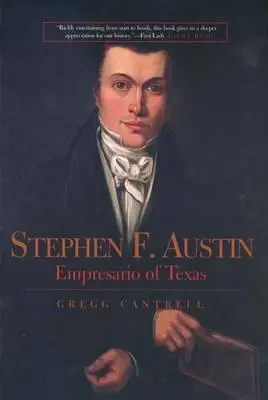 Stephen F. Austin : l'empresario du Texas - Stephen F. Austin: Empresario of Texas
