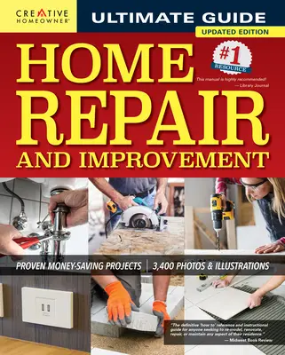 Ultimate Guide to Home Repair and Improvement, 3e édition mise à jour : Projets éprouvés permettant d'économiser de l'argent ; 3 400 photos et illustrations - Ultimate Guide to Home Repair and Improvement, 3rd Updated Edition: Proven Money-Saving Projects; 3,400 Photos & Illustrations