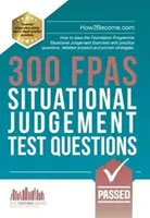 300 questions pour le test de jugement situationnel FPAS - Comment réussir le programme de fondation Exercices de jugement situationnel avec des questions pratiques, des détails... - 300 FPAS Situational Judgement Test Questions - How to pass the Foundation Programme Situational Judgement Exercises with practice questions, detaile