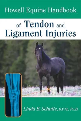 Howell Equine Handbook of Tendon and Ligament Injuries (Manuel équin de Howell sur les blessures des tendons et des ligaments) - Howell Equine Handbook of Tendon and Ligament Injuries