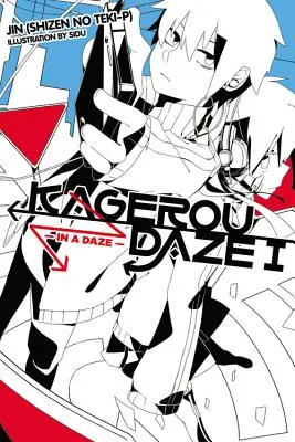 Kagerou Daze, Vol. 1 (Light Novel) : Dans un état second - Kagerou Daze, Vol. 1 (Light Novel): In a Daze