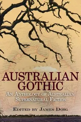 Australian Gothic : Une anthologie de la fiction surnaturelle australienne - Australian Gothic: An Anthology of Australian Supernatural Fiction