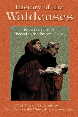 Histoire des Vaudois depuis les temps les plus reculés jusqu'à nos jours - History of the Waldenses from the Earliest Period to the Present Time