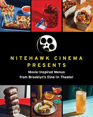 Le cinéma Nitehawk présente : Menus inspirés du cinéma du Dine-In Theater de Brooklyn - Nitehawk Cinema Presents: Movie-Inspired Menus from Brooklyn's Dine-In Theater