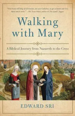 Marcher avec Marie : Un voyage biblique de Nazareth à la Croix - Walking with Mary: A Biblical Journey from Nazareth to the Cross