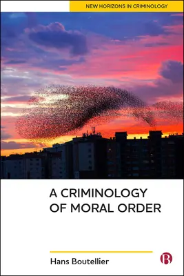 Une criminologie de l'ordre moral - A Criminology of Moral Order