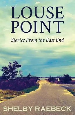 Louse Point : Histoires de l'East End - Louse Point: Stories From the East End