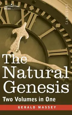 La Genèse naturelle (deux volumes en un) - The Natural Genesis (Two Volumes in One)