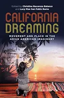 California Dreaming : Mouvement et lieu dans l'imaginaire asiatique américain - California Dreaming: Movement and Place in the Asian American Imaginary