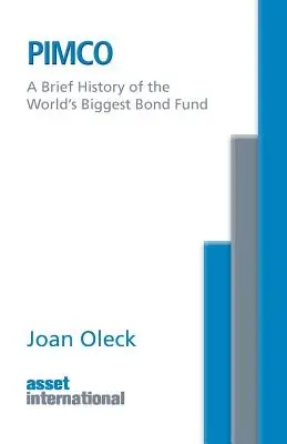 Pimco : Une brève histoire du plus grand fonds obligataire du monde - Pimco: A Brief History of the World's Biggest Bond Fund