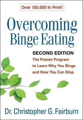 Vaincre la frénésie alimentaire, deuxième édition : Le programme éprouvé pour apprendre pourquoi vous avez des crises de boulimie et comment vous pouvez les arrêter - Overcoming Binge Eating, Second Edition: The Proven Program to Learn Why You Binge and How You Can Stop