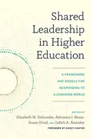 Le leadership partagé dans l'enseignement supérieur : Un cadre et des modèles pour répondre à un monde en mutation - Shared Leadership in Higher Education: A Framework and Models for Responding to a Changing World