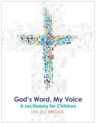 La parole de Dieu, ma voix : Un lectionnaire pour enfants - God's Word, My Voice: A Lectionary for Children