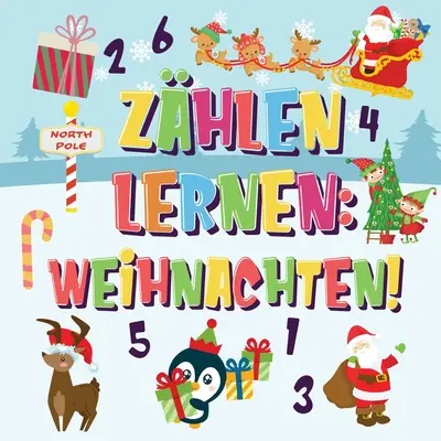 Zhlen lernen Weihnachten! : Kannst du den Weihnachtsmann, das Rentier und den Schneemann finden und zhlen ? Spavolle Winter Weihnachten Zhlbuch - Zhlen lernen Weihnachten!: Kannst du den Weihnachtsmann, das Rentier und den Schneemann finden und zhlen? Spavolle Winter Weihnachten Zhlbuch