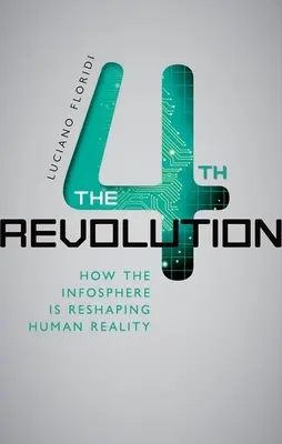 La 4e révolution : Comment l'infosphère remodèle la réalité humaine - The 4th Revolution: How the Infosphere Is Reshaping Human Reality