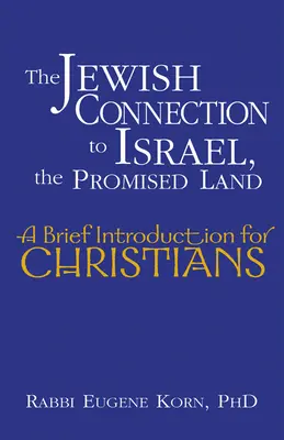 La connexion juive à Israël, la terre promise : Une brève introduction pour les chrétiens - The Jewish Connection to Israel, the Promised Land: A Brief Introduction for Christians