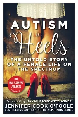 Autism in Heels : L'histoire inédite d'une femme sur le spectre de la maladie - Autism in Heels: The Untold Story of a Female Life on the Spectrum