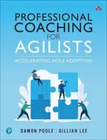 Coaching professionnel pour les agilistes : Accélérer l'adoption des méthodes agiles - Professional Coaching for Agilists: Accelerating Agile Adoption