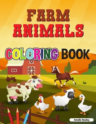 Livre de coloriage des animaux de la ferme : Livre de coloriage d'animaux de la ferme : Pages de coloriage faciles et amusantes d'animaux de la ferme pour la relaxation et le soulagement du stress. - Farm Animals Coloring Book: Super Easy and Fun Coloring Pages of Farm Animals for Relaxation and Stress Relief