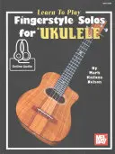 Apprendre à jouer des solos en doigté au ukulélé - Learn to Play Fingerstyle Solos for Ukulele