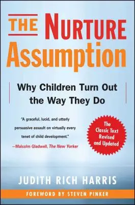 L'hypothèse de l'éducation : Pourquoi les enfants deviennent ce qu'ils sont - The Nurture Assumption: Why Children Turn Out the Way They Do