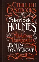 Les Cahiers de Cthulhu - Sherlock Holmes et les monstruosités de Miskatonic - The Cthulhu Casebooks - Sherlock Holmes and the Miskatonic Monstrosities