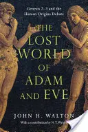 Le monde perdu d'Adam et Eve : Genèse 2-3 et le débat sur les origines humaines - The Lost World of Adam and Eve: Genesis 2-3 and the Human Origins Debate