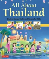 Tout sur la Thaïlande : Histoires, chansons, travaux manuels et jeux pour les enfants - All about Thailand: Stories, Songs, Crafts and Games for Kids