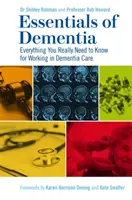 L'essentiel de la démence : Tout ce qu'il faut savoir pour travailler dans le domaine des soins aux personnes atteintes de démence - Essentials of Dementia: Everything You Really Need to Know for Working in Dementia Care