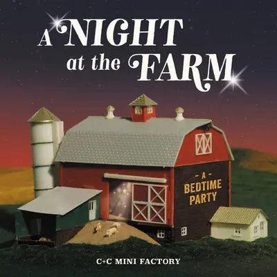 Une nuit à la ferme : Une fête à l'heure du coucher - A Night at the Farm: A Bedtime Party